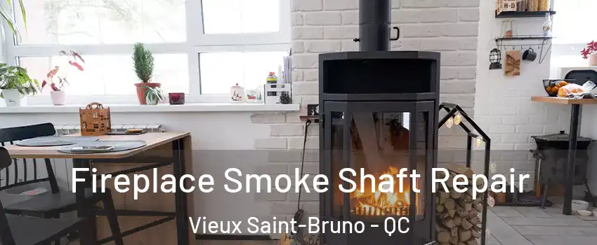  Fireplace Smoke Shaft Repair Vieux Saint-Bruno - QC