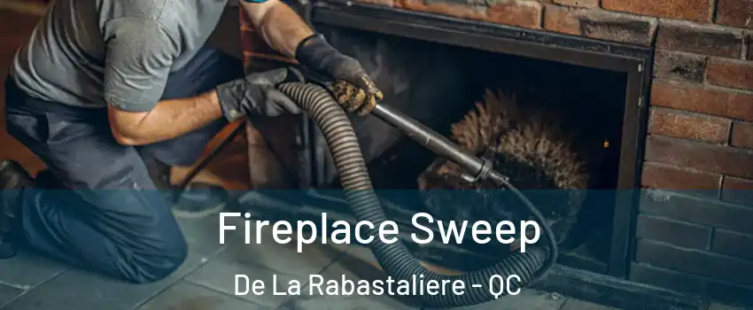  Fireplace Sweep De La Rabastaliere - QC