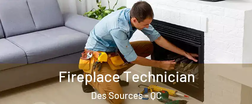  Fireplace Technician Des Sources - QC
