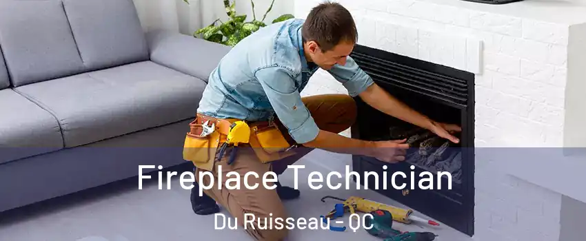  Fireplace Technician Du Ruisseau - QC