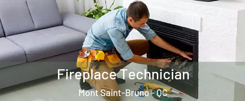 Fireplace Technician Mont Saint-Bruno - QC