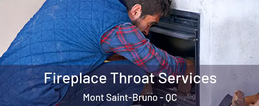  Fireplace Throat Services Mont Saint-Bruno - QC
