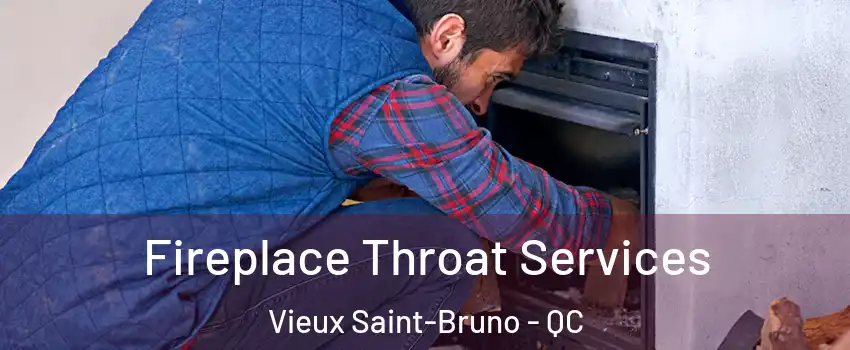  Fireplace Throat Services Vieux Saint-Bruno - QC