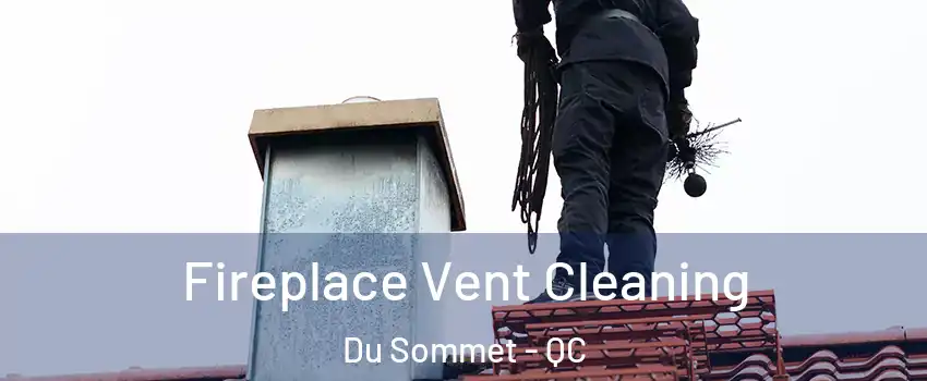  Fireplace Vent Cleaning Du Sommet - QC