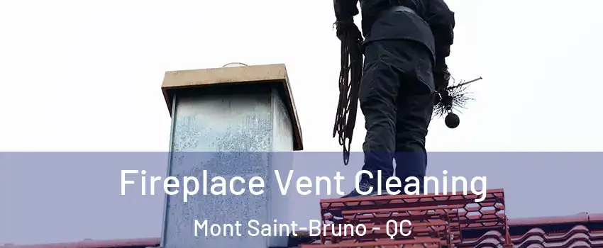  Fireplace Vent Cleaning Mont Saint-Bruno - QC