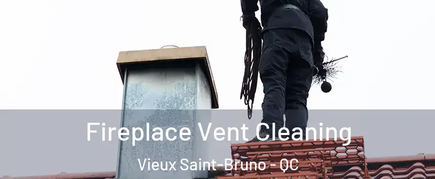  Fireplace Vent Cleaning Vieux Saint-Bruno - QC
