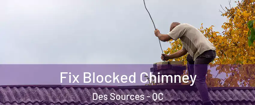  Fix Blocked Chimney Des Sources - QC