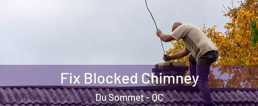  Fix Blocked Chimney Du Sommet - QC