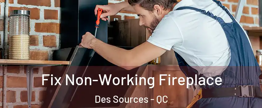  Fix Non-Working Fireplace Des Sources - QC