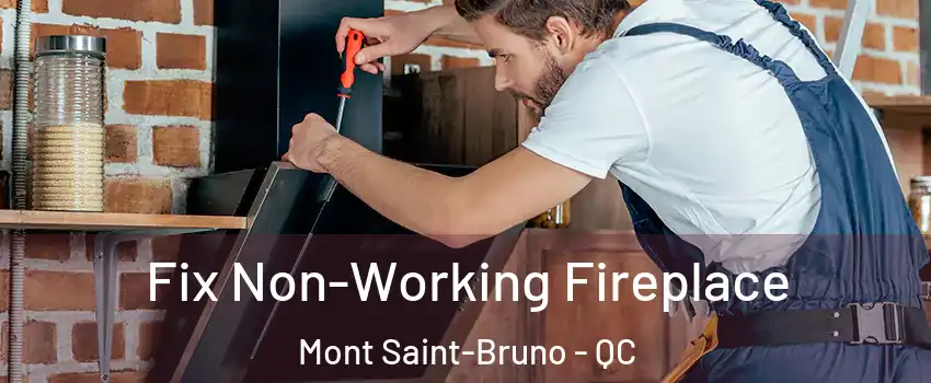  Fix Non-Working Fireplace Mont Saint-Bruno - QC