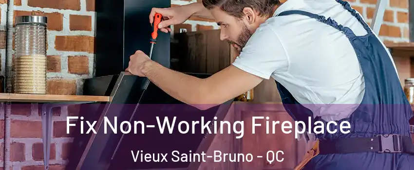  Fix Non-Working Fireplace Vieux Saint-Bruno - QC