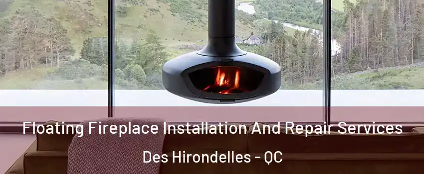  Floating Fireplace Installation And Repair Services Des Hirondelles - QC