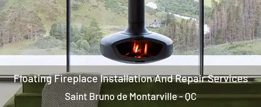 Floating Fireplace Installation And Repair Services Saint Bruno de Montarville - QC
