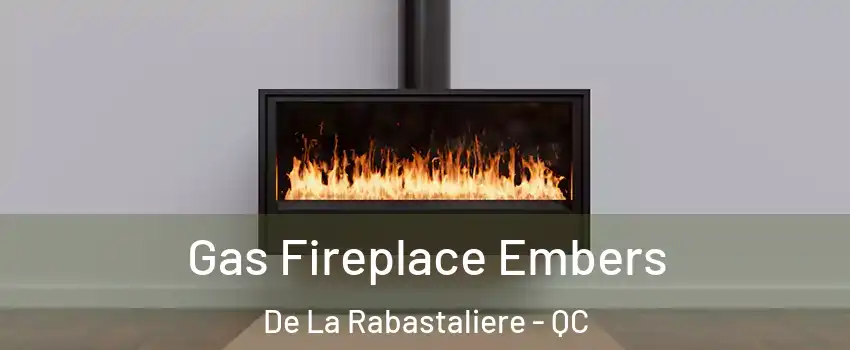 Gas Fireplace Embers De La Rabastaliere - QC