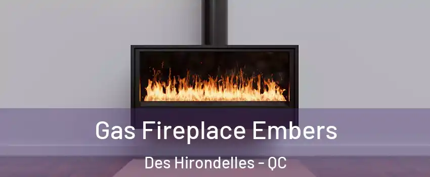  Gas Fireplace Embers Des Hirondelles - QC