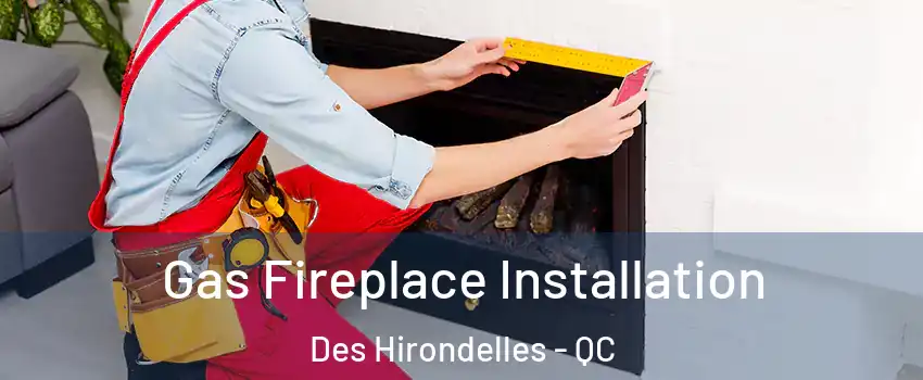  Gas Fireplace Installation Des Hirondelles - QC