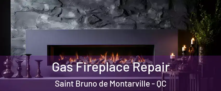  Gas Fireplace Repair Saint Bruno de Montarville - QC