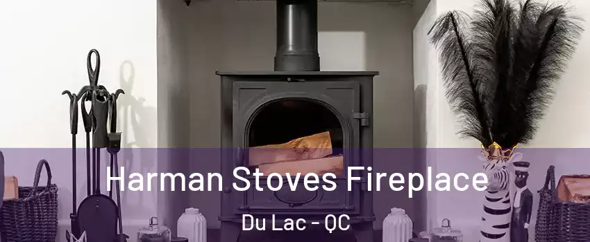  Harman Stoves Fireplace Du Lac - QC