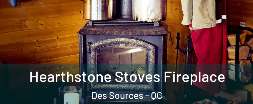  Hearthstone Stoves Fireplace Des Sources - QC