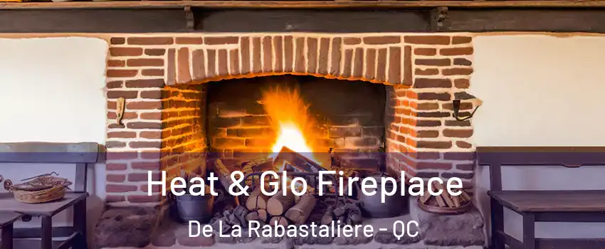  Heat & Glo Fireplace De La Rabastaliere - QC