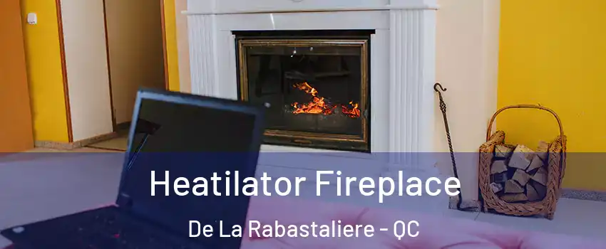  Heatilator Fireplace De La Rabastaliere - QC