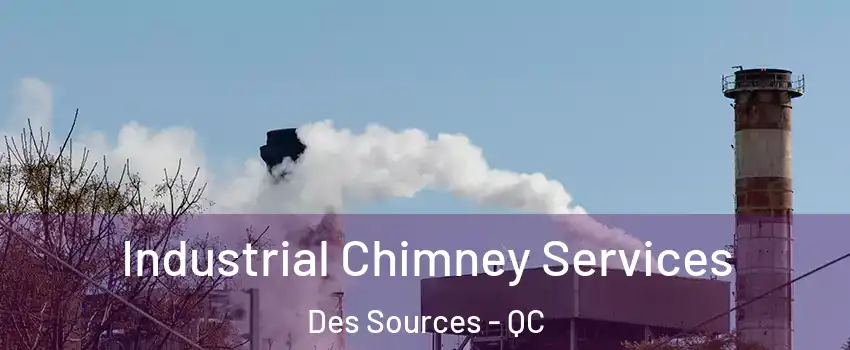  Industrial Chimney Services Des Sources - QC
