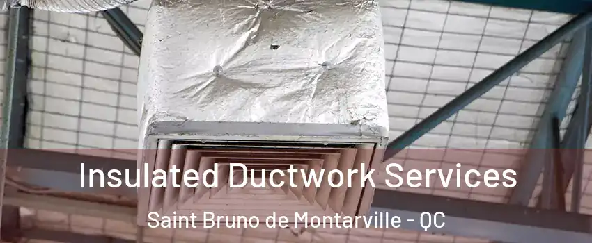 Insulated Ductwork Services Saint Bruno de Montarville - QC