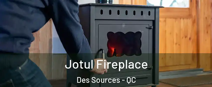  Jotul Fireplace Des Sources - QC