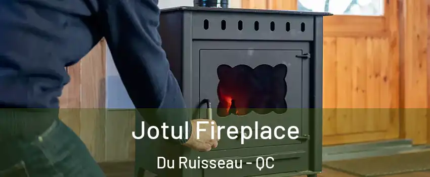  Jotul Fireplace Du Ruisseau - QC