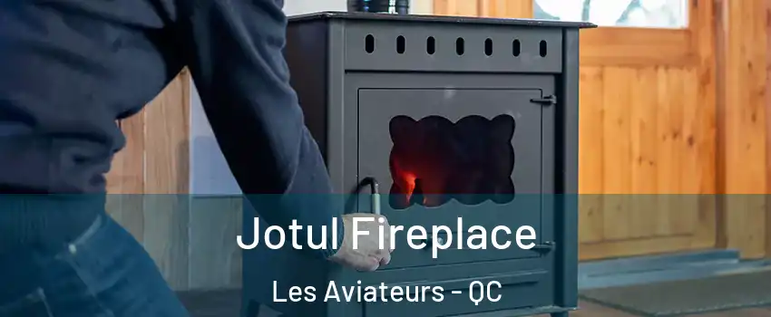  Jotul Fireplace Les Aviateurs - QC