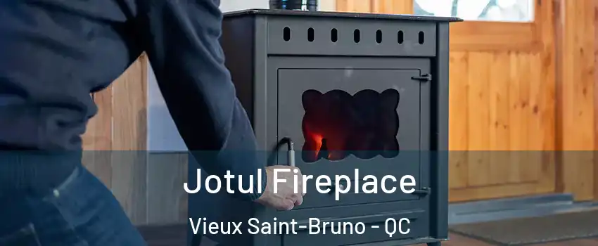  Jotul Fireplace Vieux Saint-Bruno - QC