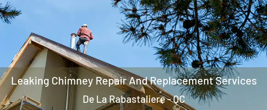  Leaking Chimney Repair And Replacement Services De La Rabastaliere - QC