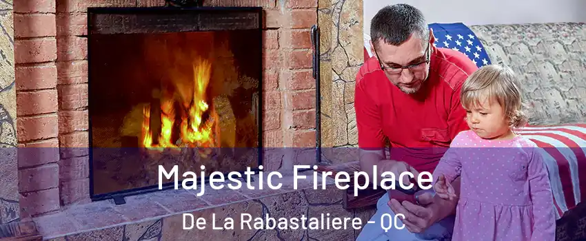  Majestic Fireplace De La Rabastaliere - QC