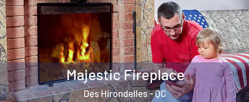  Majestic Fireplace Des Hirondelles - QC