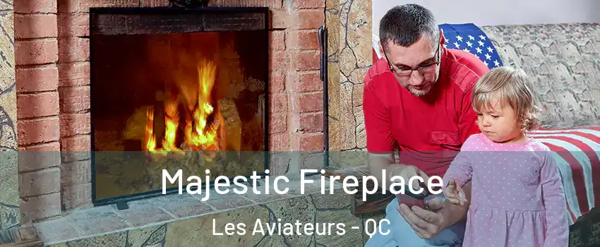  Majestic Fireplace Les Aviateurs - QC