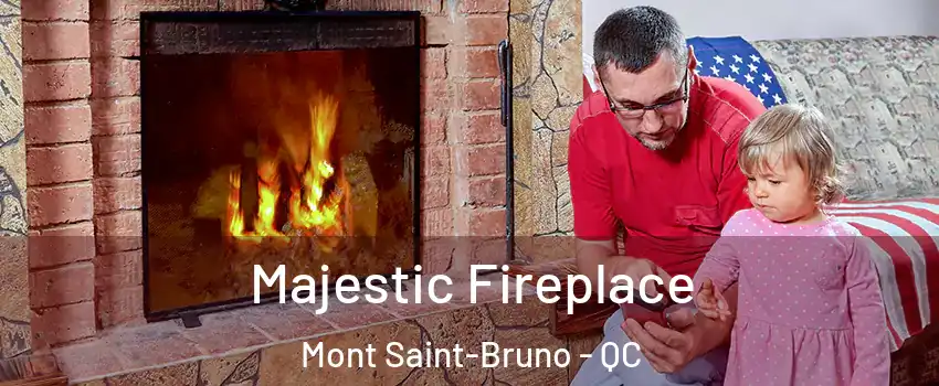  Majestic Fireplace Mont Saint-Bruno - QC