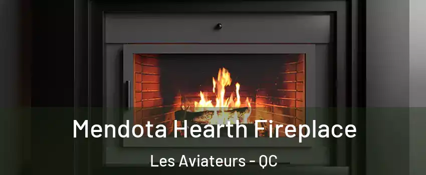  Mendota Hearth Fireplace Les Aviateurs - QC