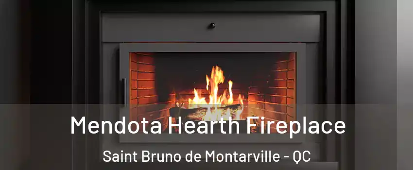 Mendota Hearth Fireplace Saint Bruno de Montarville - QC