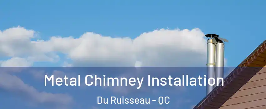  Metal Chimney Installation Du Ruisseau - QC