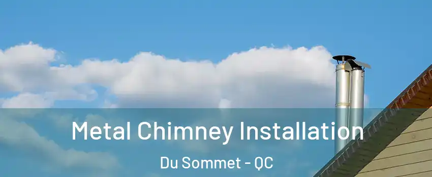  Metal Chimney Installation Du Sommet - QC