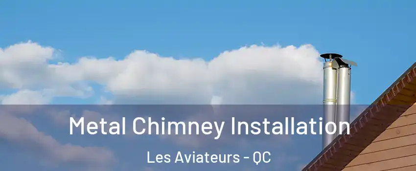  Metal Chimney Installation Les Aviateurs - QC