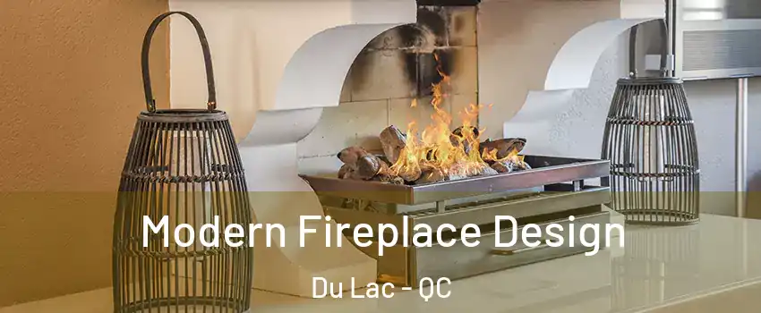  Modern Fireplace Design Du Lac - QC