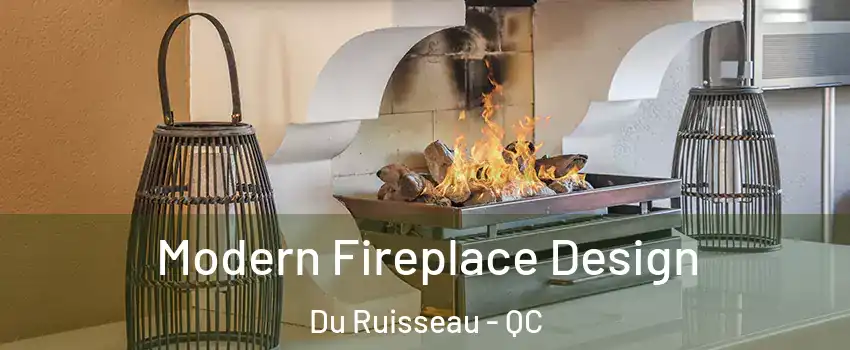  Modern Fireplace Design Du Ruisseau - QC