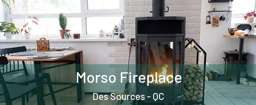  Morso Fireplace Des Sources - QC
