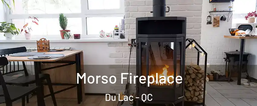  Morso Fireplace Du Lac - QC