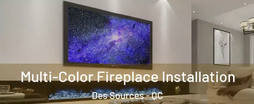  Multi-Color Fireplace Installation Des Sources - QC