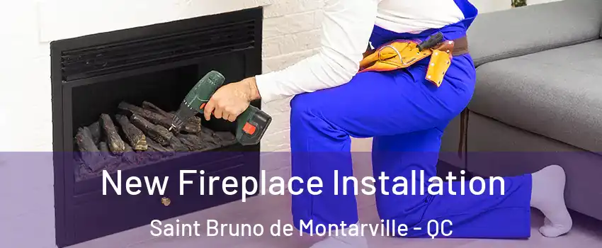  New Fireplace Installation Saint Bruno de Montarville - QC