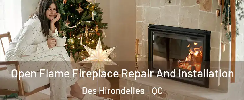  Open Flame Fireplace Repair And Installation Des Hirondelles - QC