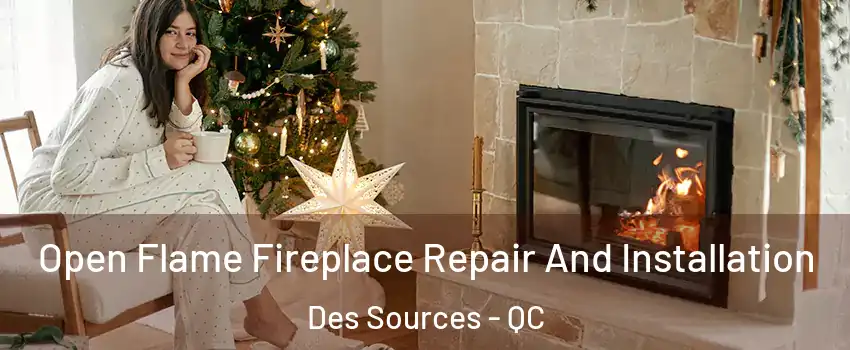  Open Flame Fireplace Repair And Installation Des Sources - QC