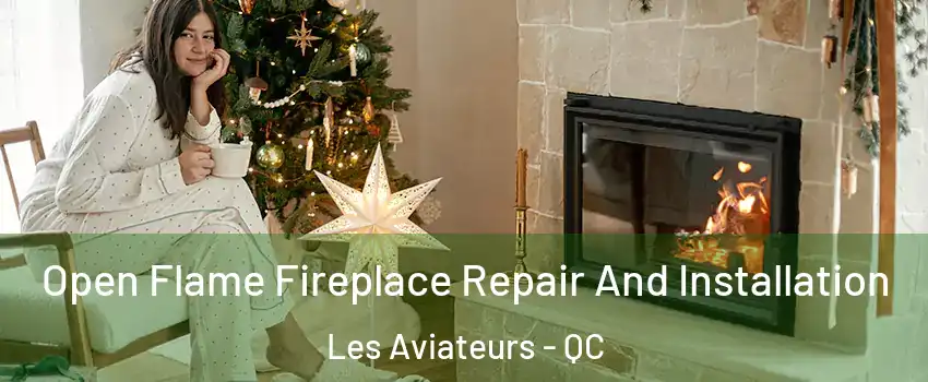  Open Flame Fireplace Repair And Installation Les Aviateurs - QC